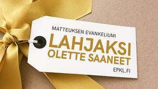 Lahjaksi olette saaneet