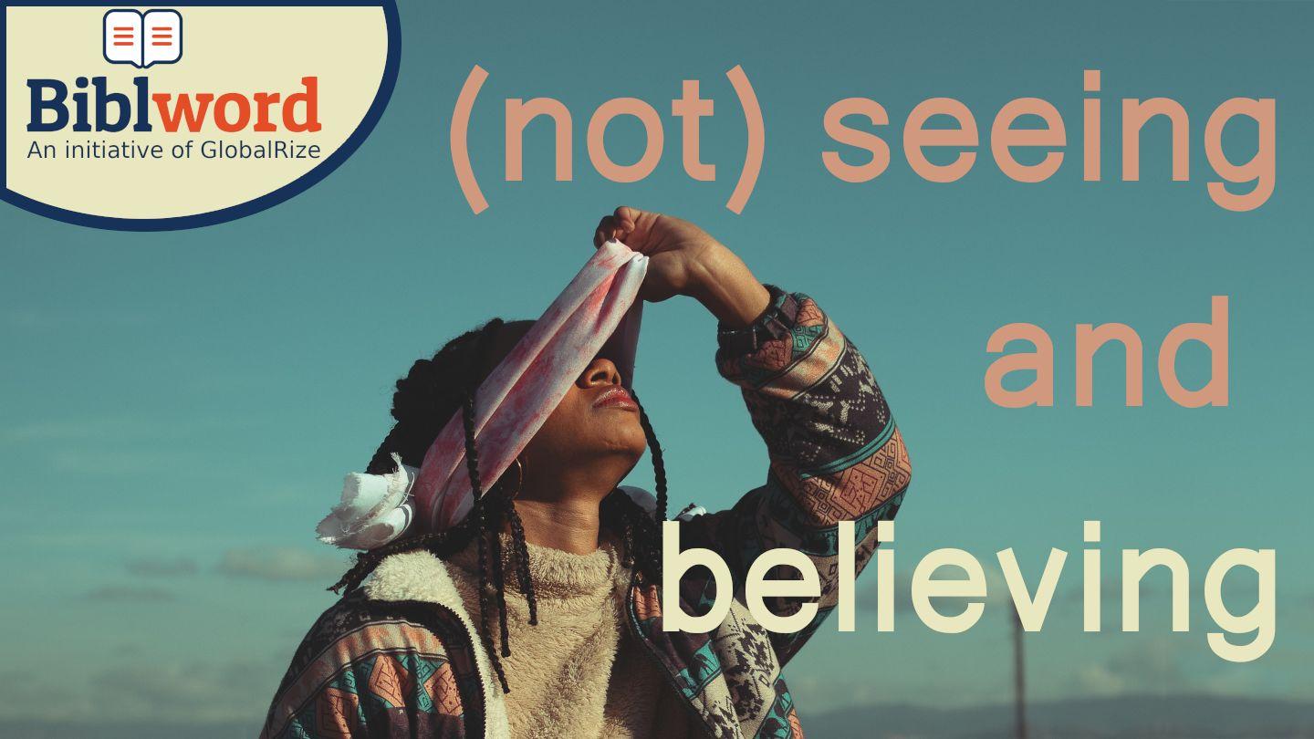 (Not) Seeing and Believing Ezekiel 12:2 New American Standard Bible - NASB 1995