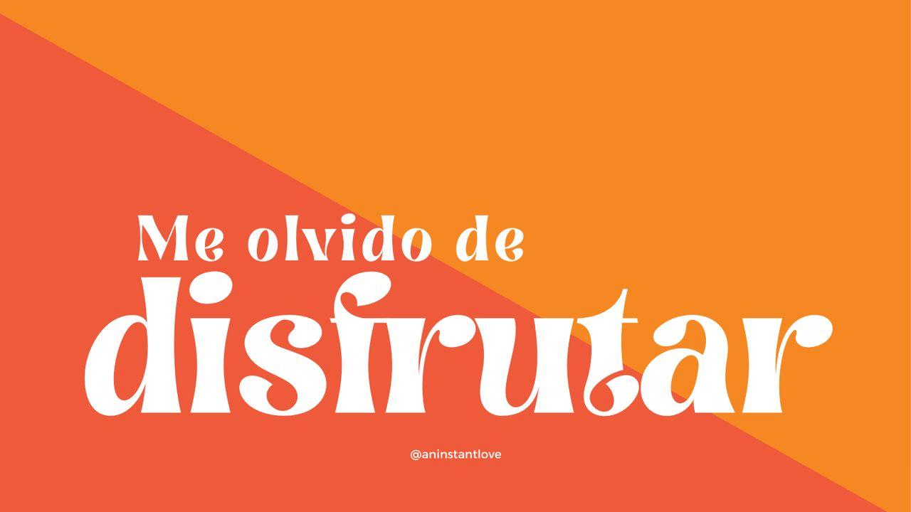 Me Olvido De Disfrutar