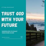 Trust God With Your Future