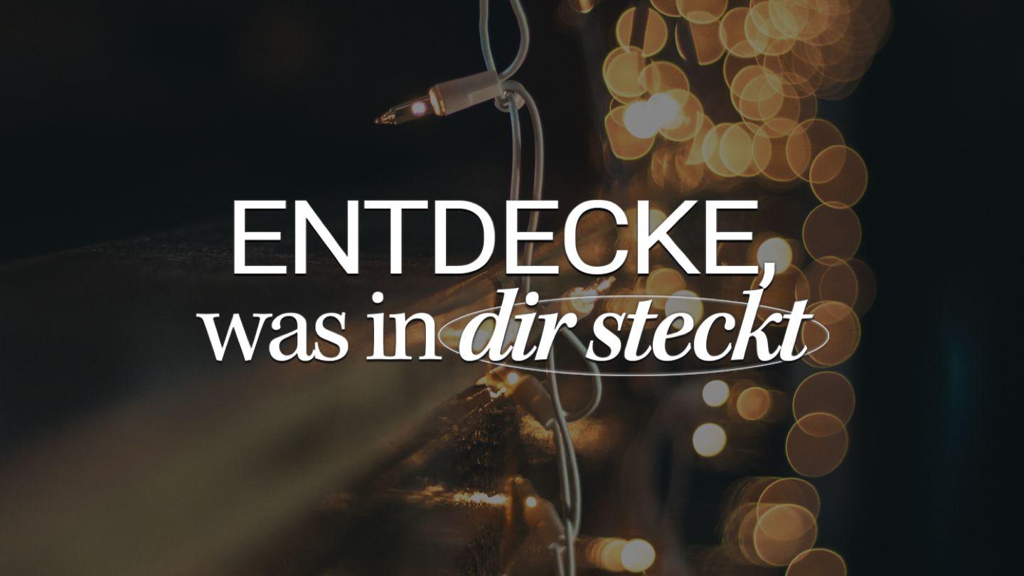 Entdecke, was in dir steckt