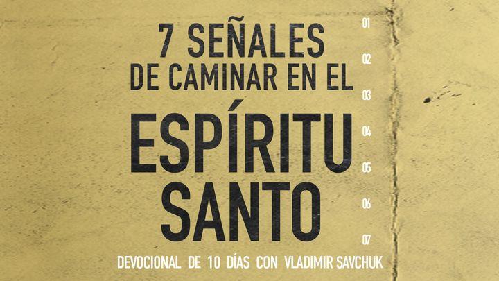 7 Señales De Caminar en El Espíritu Santo