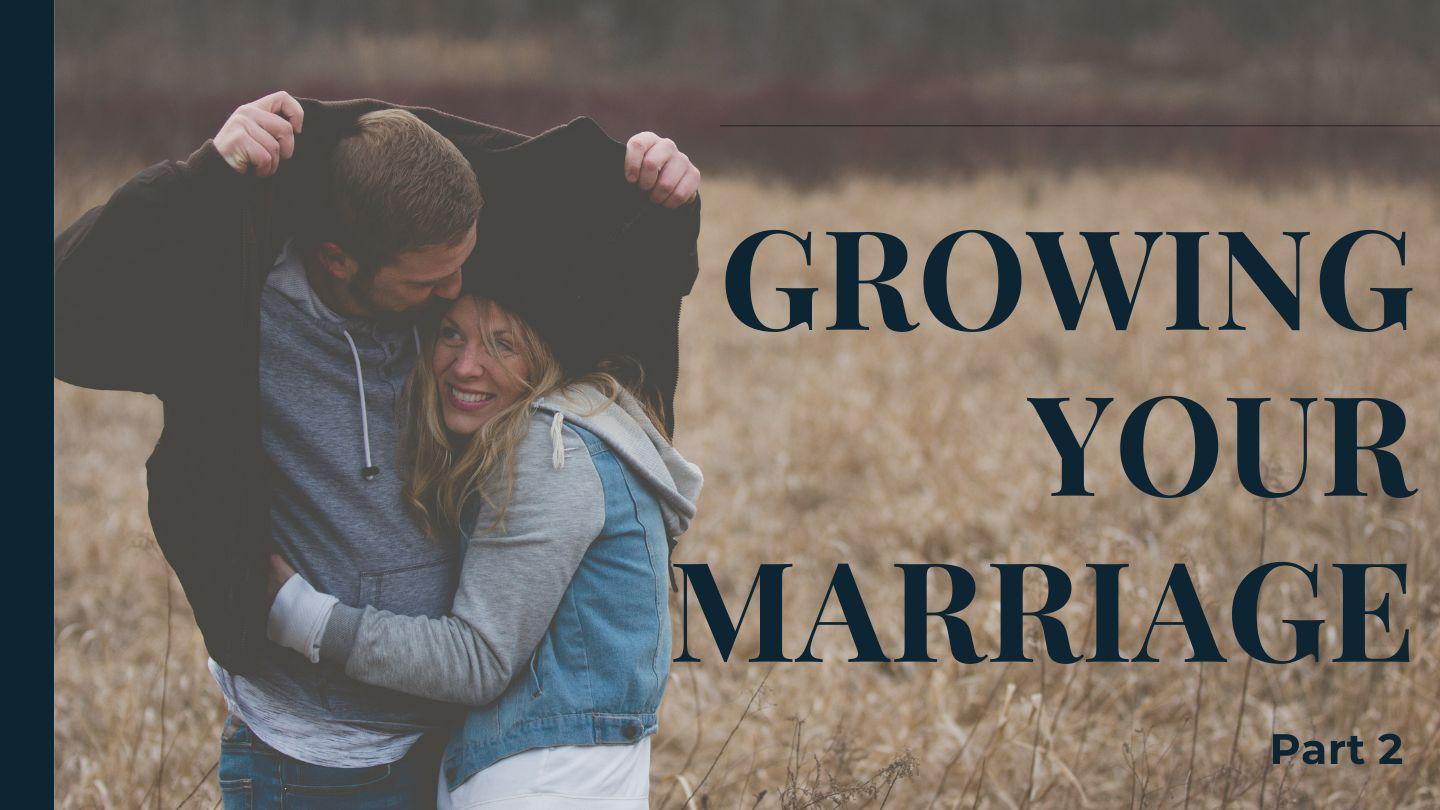 Growing Your Marriage ‐ Part 2 Romans 14:1-4 King James Version
