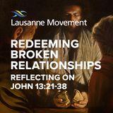 Redeeming Broken Relationships: Reflecting on John 13:21-38
