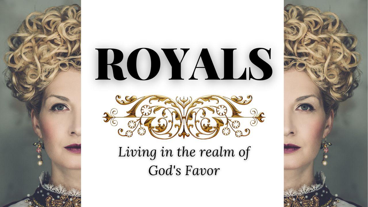 Royals: Living in the Realm of God's Favor