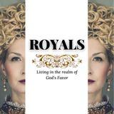 Royals: Living in the Realm of God's Favor
