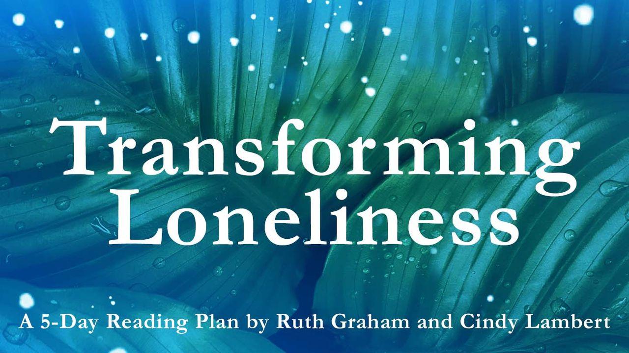 Transforming Loneliness