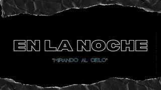En La Noche:  ''Mirando Al Cielo'' Lucas 24:19-26 Nueva Versión Internacional - Español