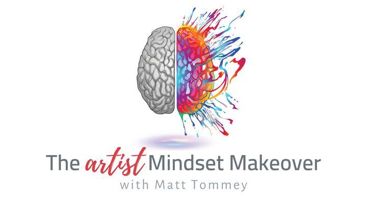 The Artist Mindset Makeover