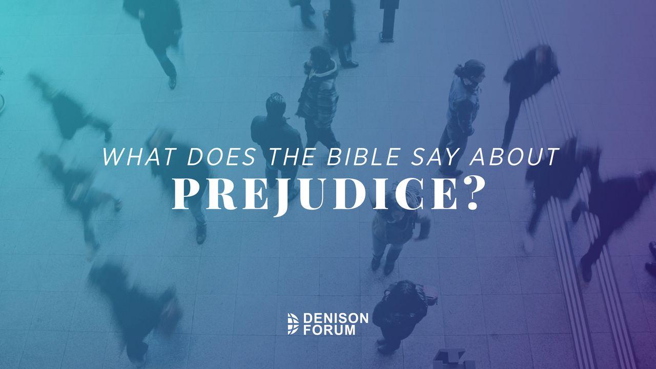 What Does the Bible Say About Prejudice? 