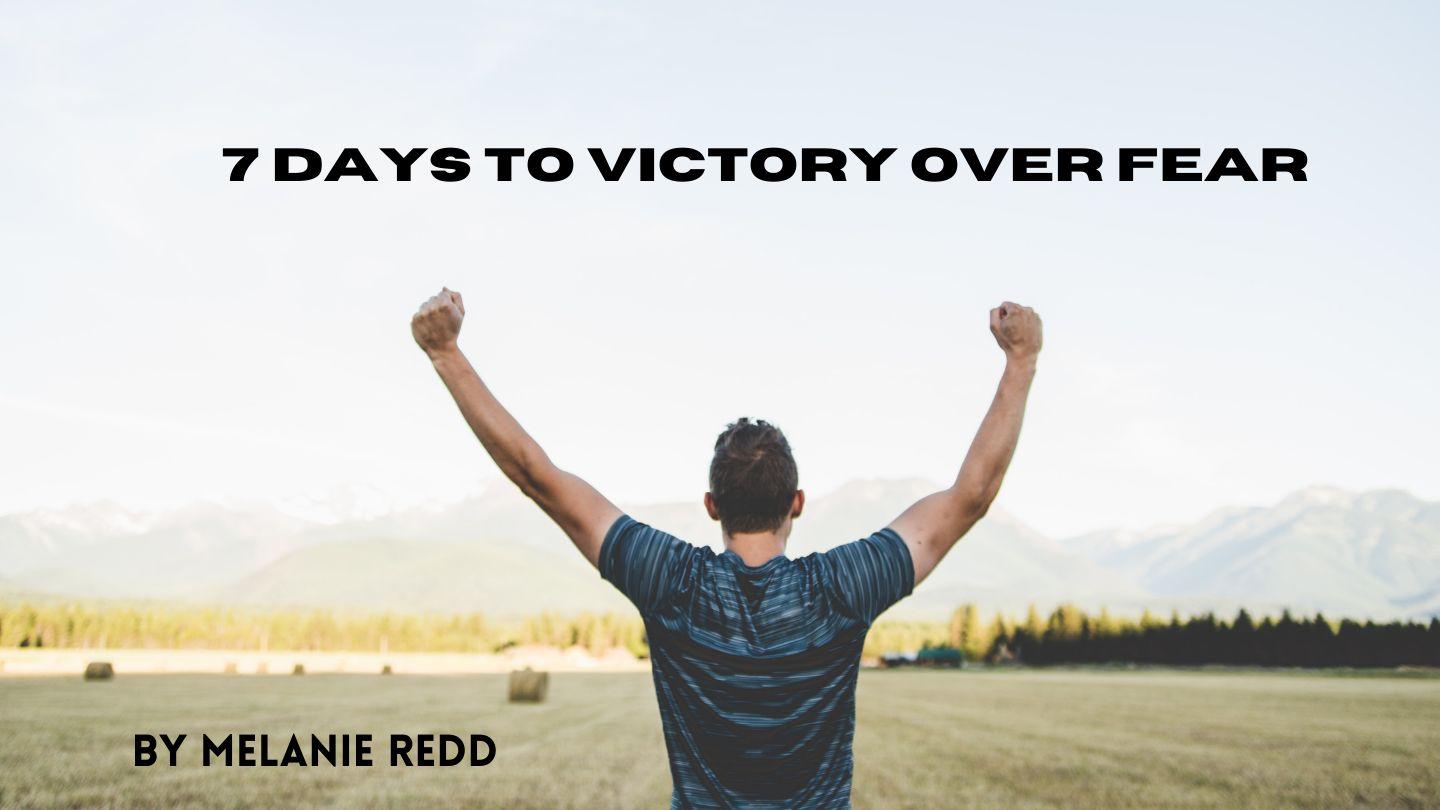 7 Days to Victory Over Fear 