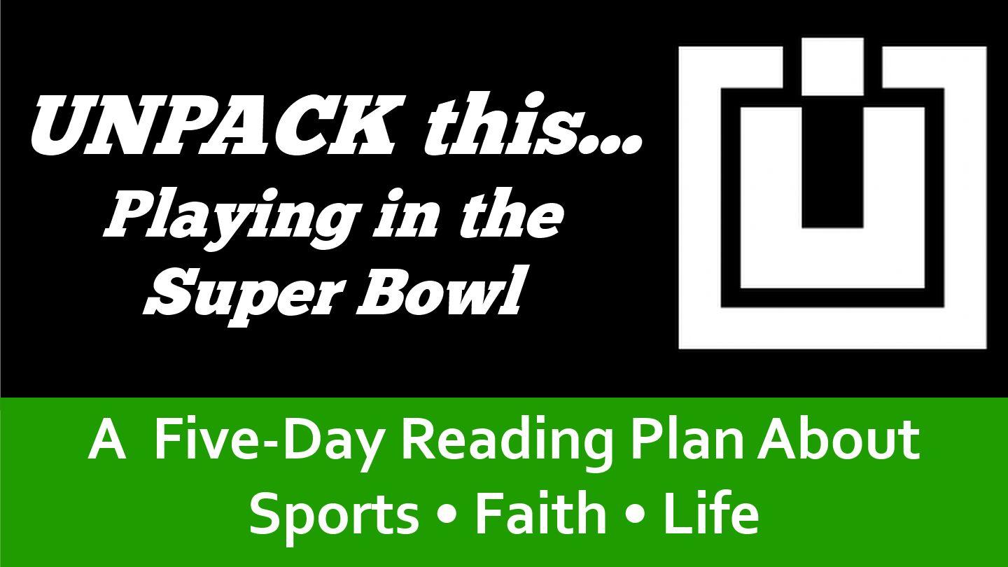Unpack This...Playing In The Super Bowl Romans 2:5-11 The Message