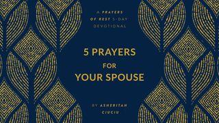 5 Prayers for Your Spouse | a Prayers of Rest 5-Day Devotional by Asheritah Ciuciu Proverbs 5:17-23 The Message