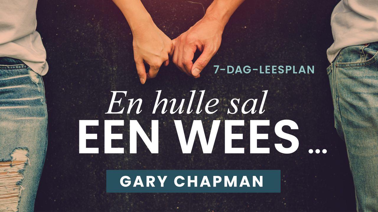 En Hulle Sal Een Wees …