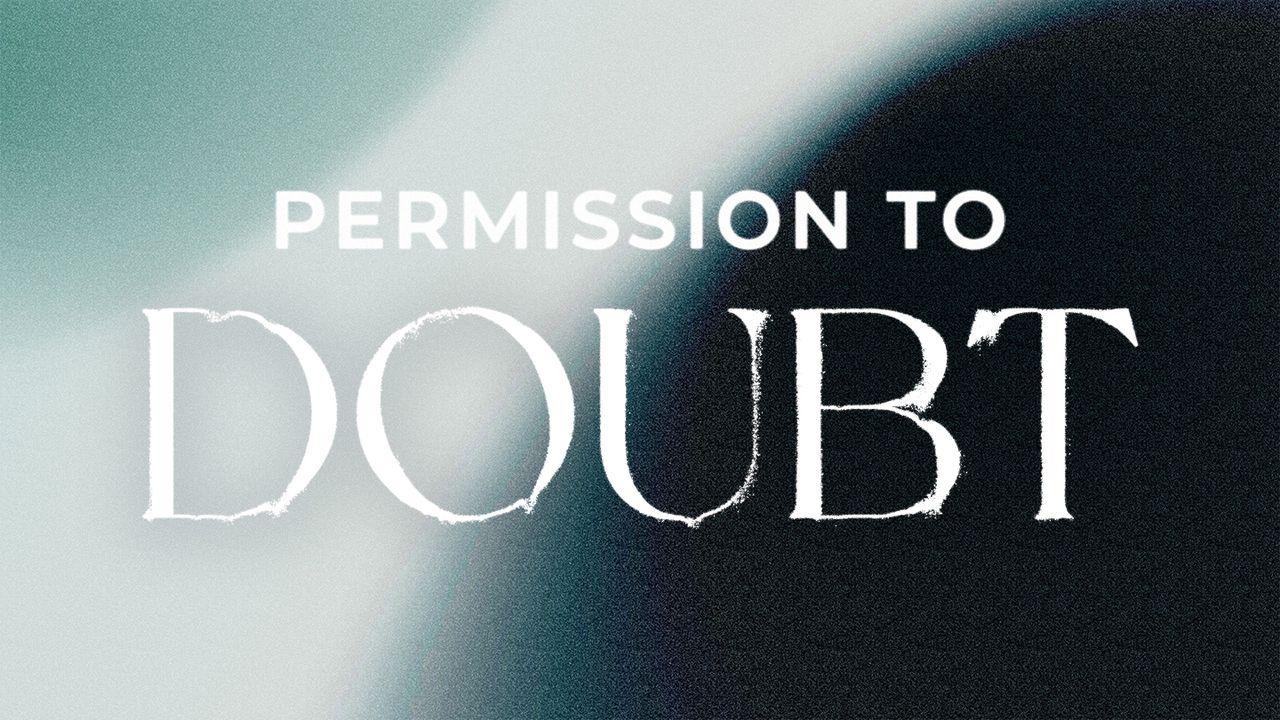 Permission to Doubt