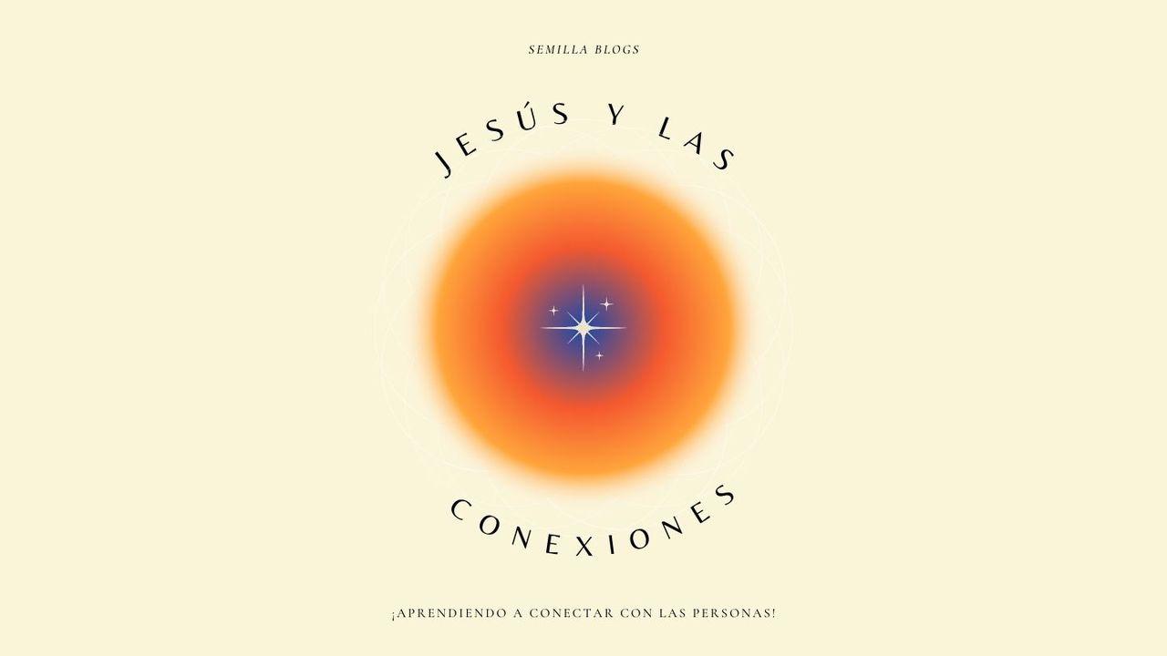 Jesús Y Las Conexiones 