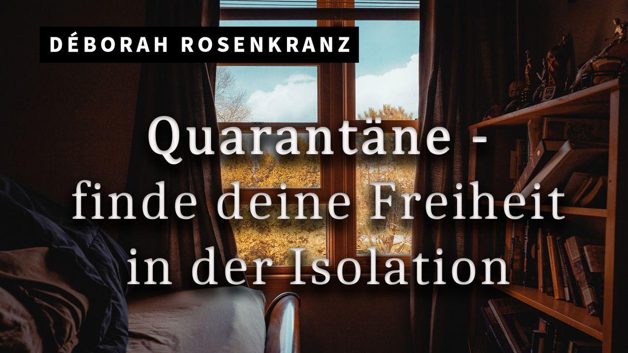 Quarantäne - Finde deine Freiheit in der Isolation