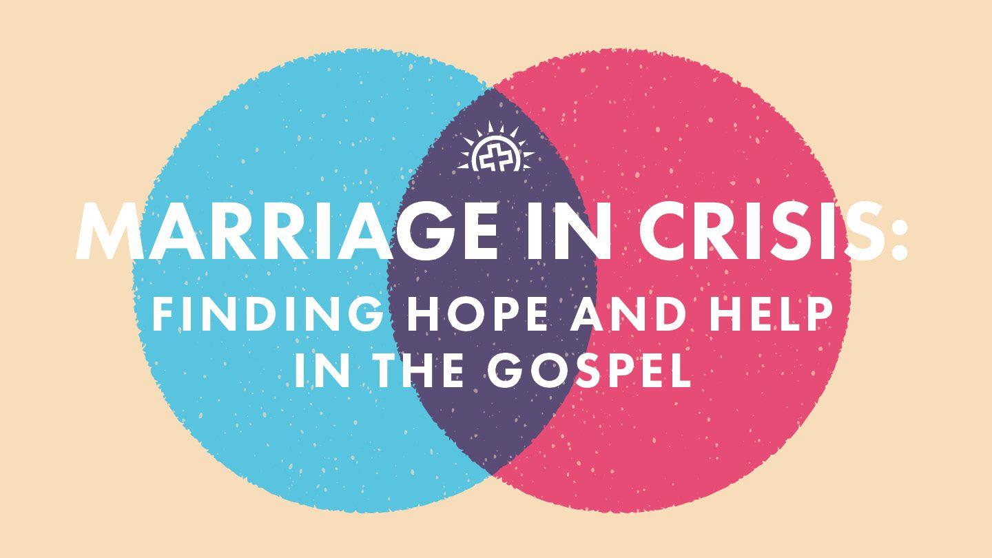 Marriage in Crisis: Finding Hope and Help in the Gospel غلاطية 9:6 المعنى الصحيح لإنجيل المسيح - ترتيل