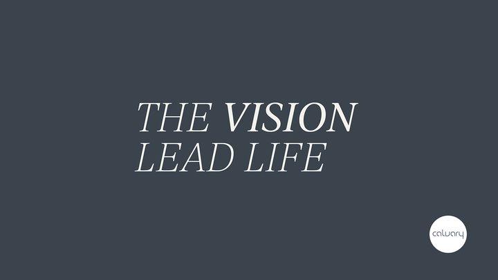 The Vision Led Life