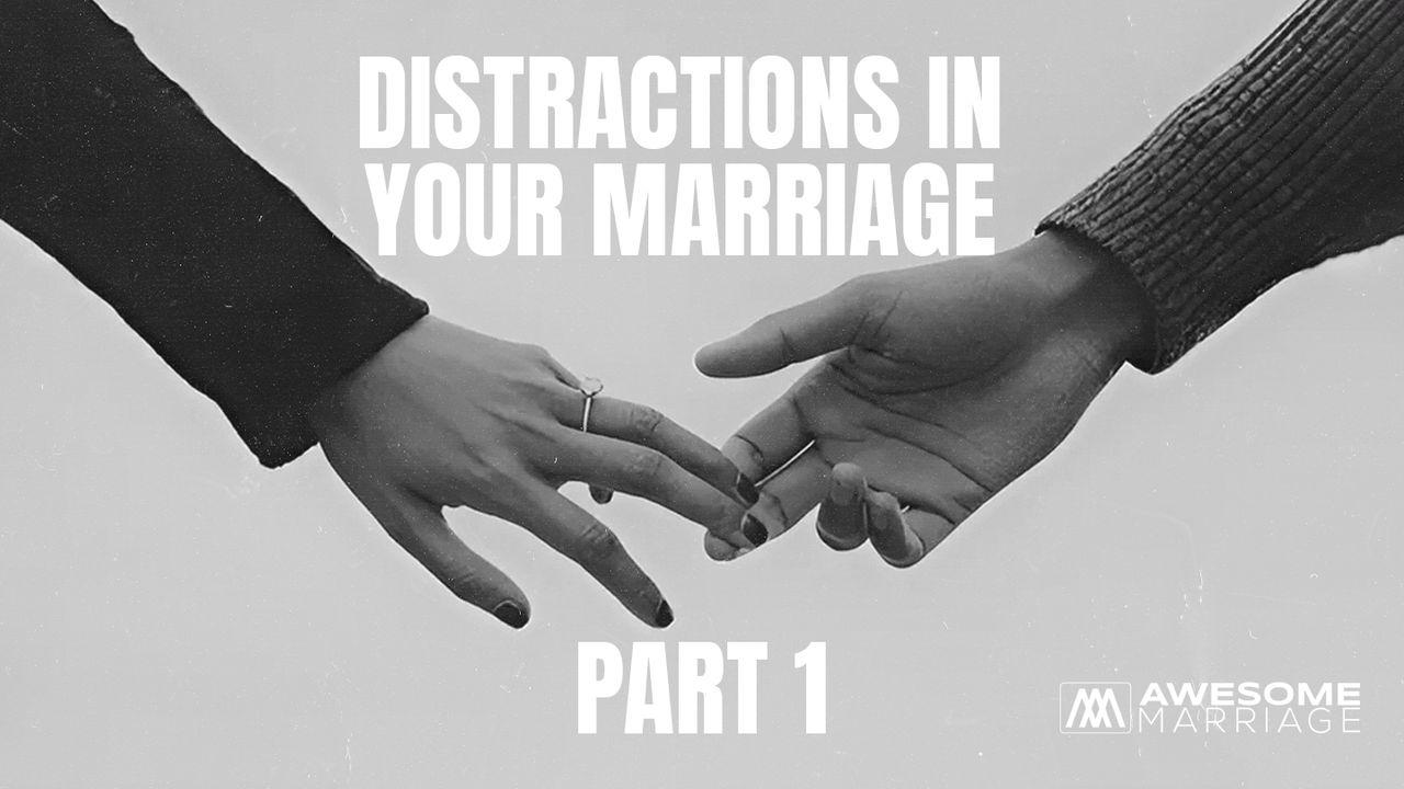 Distractions in Your Marriage - Part 1