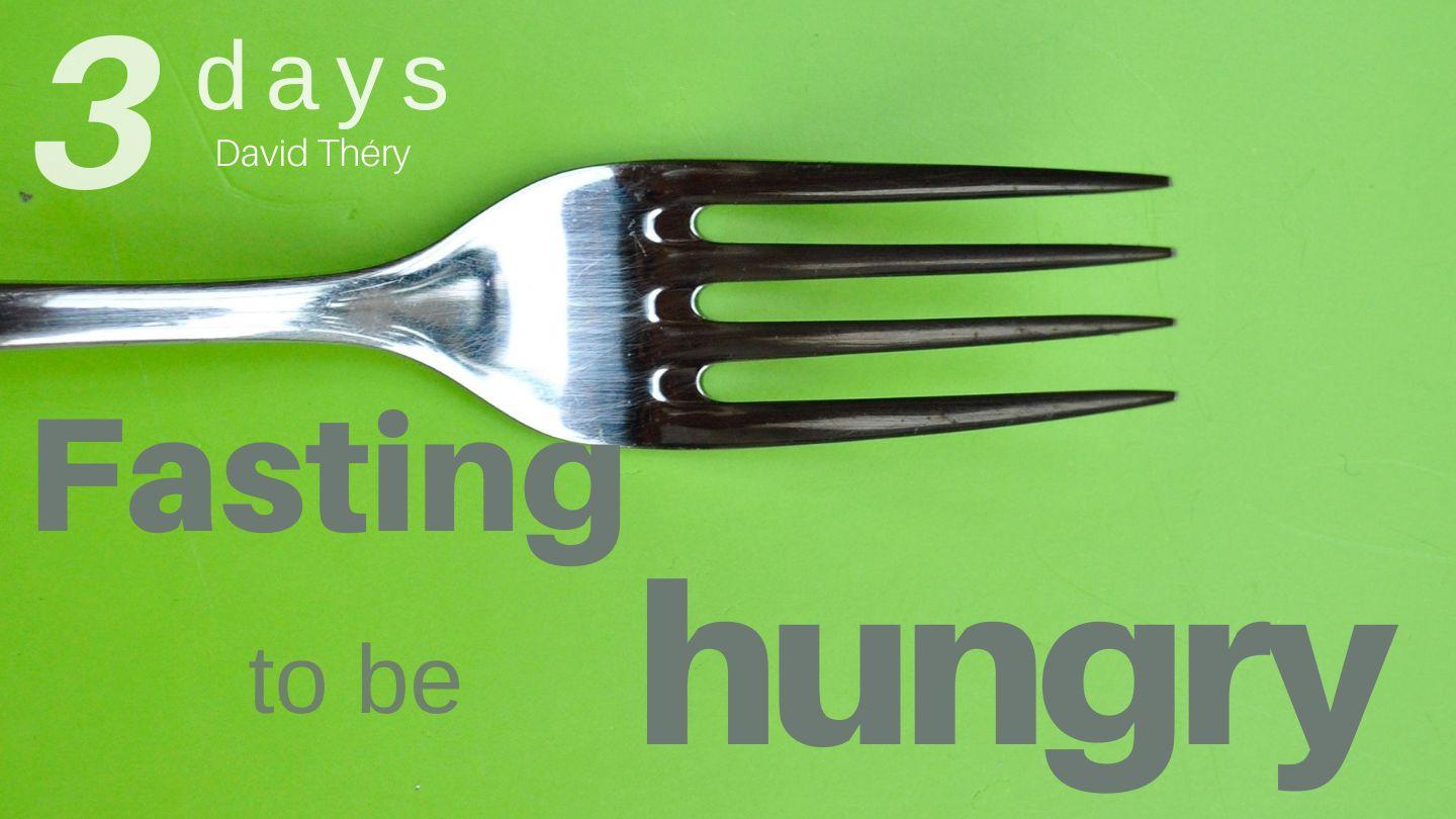 Fasting to Be Hungry Psalm 63:7-8 New American Standard Bible - NASB