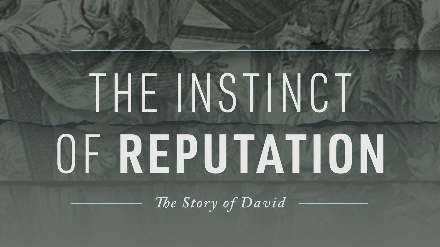 The Instinct of Reputation: The Story of David 1 Samuel 17:33-50 King James Version