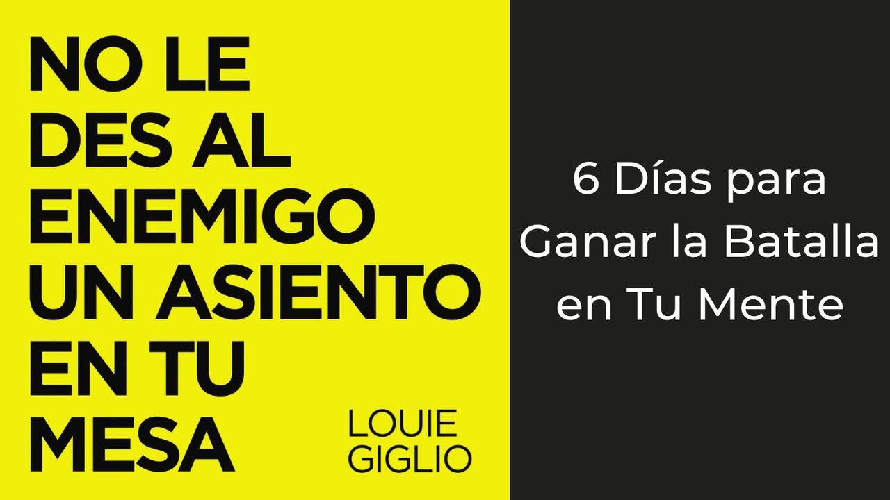 No Le Des Al Enemigo Un Asiento N Tu Mesa: Es Tiempo De Ganar La Batalla en Tu Mente