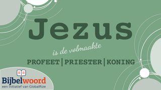 Jesus Is De Volmaakte Profeet, Priester en Koning Hebreeën 10:21-22 BasisBijbel, de bijbel in makkelijk Nederlands