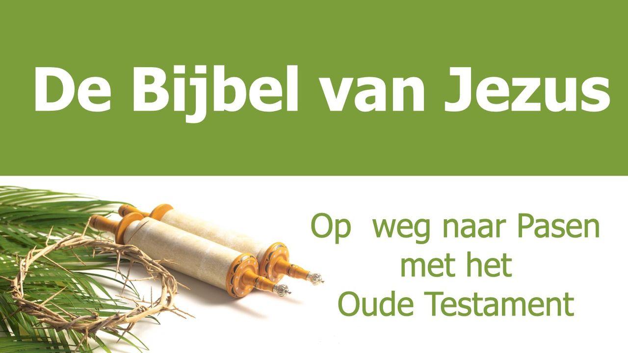 De Bijbel Van Jezus - Op Weg Naar Pasen Met Het Oude Testament