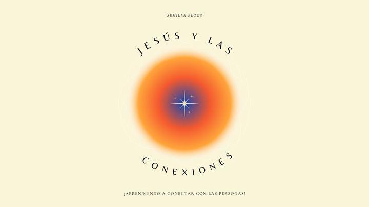 Jesús Y Las Conexiones 