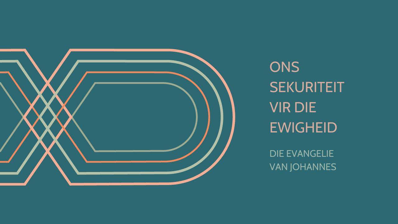 Ons Sekuriteit Vir Die Ewigheid - Die Evangelie Van Johannes