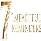 7 Impactful Reminders