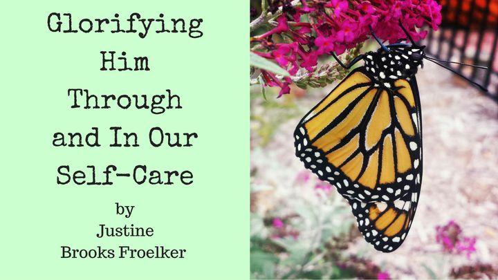 Glorifying Him Through And In Our Self-Care