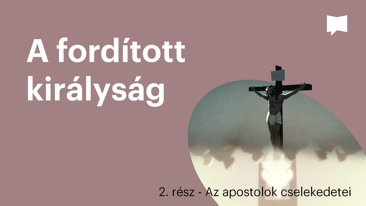 BibleProject | A fordított királyság | 2. rész - Az apostolok cselekedetei Cselekedetek 4:32-37 Revised Hungarian Bible