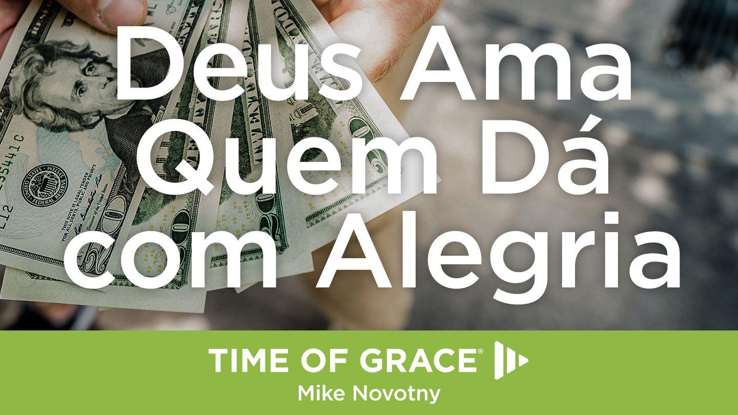 Deus Ama Quem Dá com Alegria 2Coríntios 9:8-11 Nova Almeida Atualizada