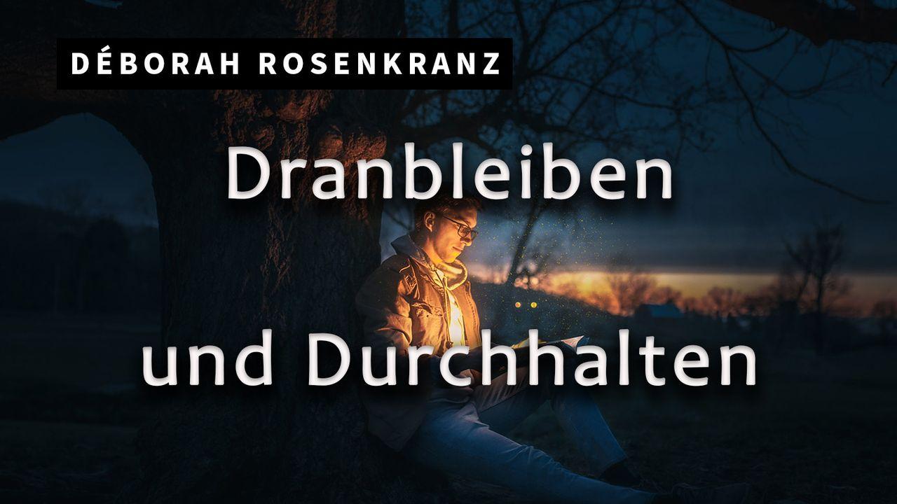 Dranbleiben und durchhalten