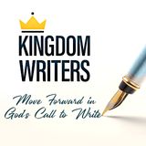 Kingdom Writers: Move Forward in God's Call to Write