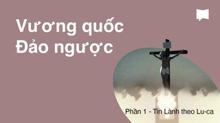 BibleProject | Vương quốc Đảo ngược / Phần 1 - Tin Lành theo Lu-ca