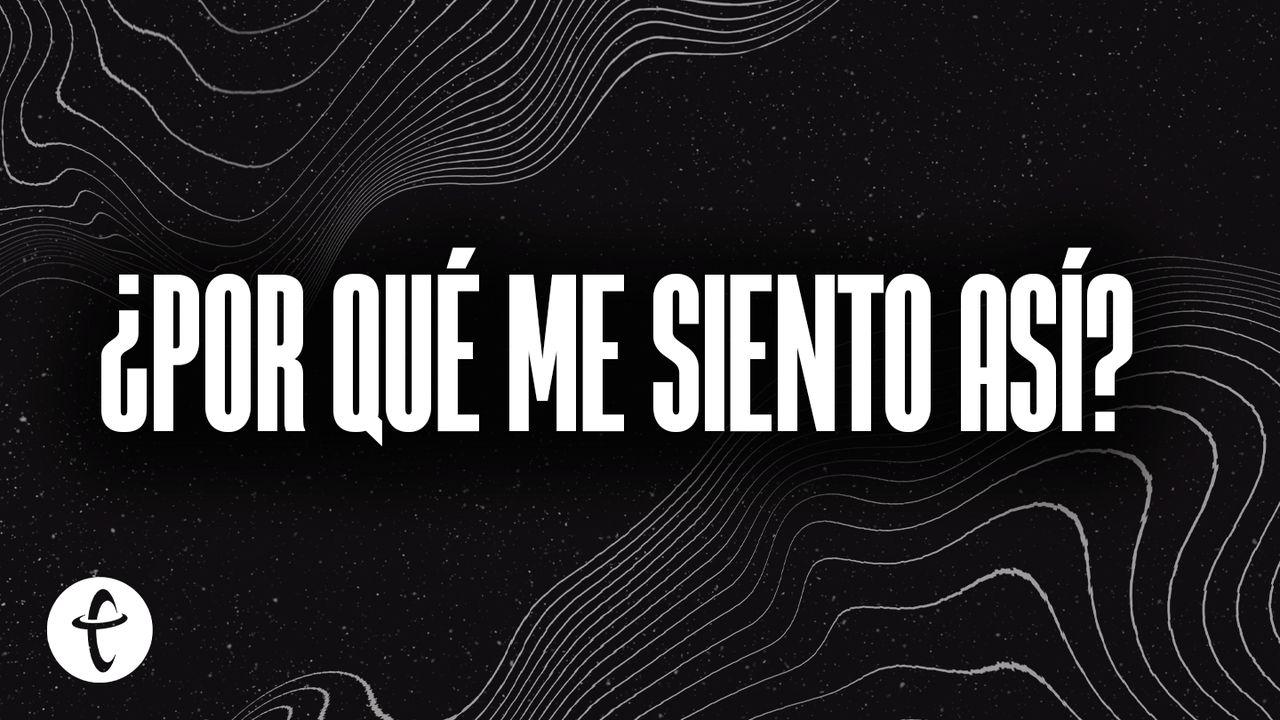 ¿Por Qué Me Siento Así?