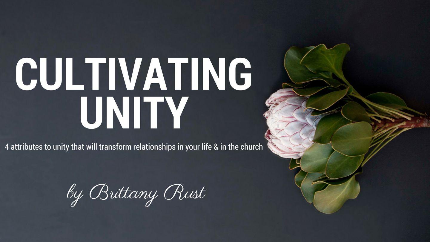 Cultivating Unity Ephesians 4:1-32 King James Version