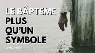 Le Baptême : + Qu'un Symbole Cô-lô-se 1:13 Kinh Thánh Tiếng Việt Bản Hiệu Đính 2010