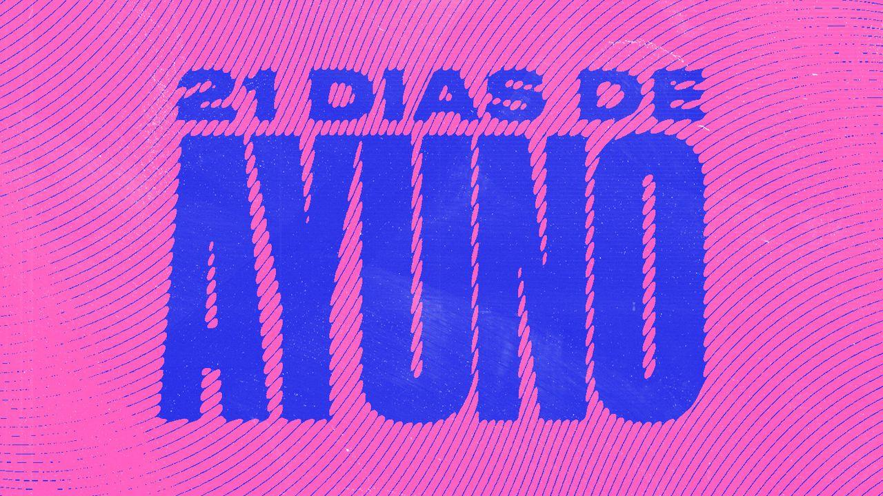 Ayuno: 21 Días