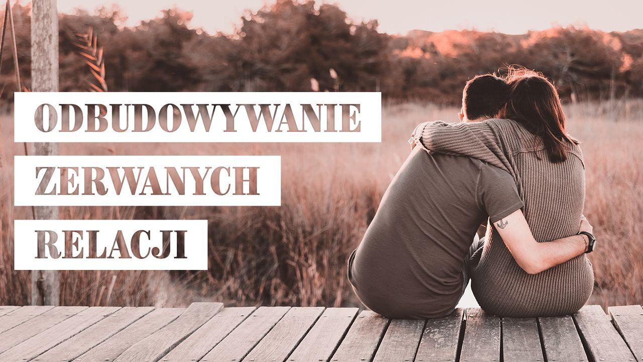 Odbudowywanie zerwanych relacji