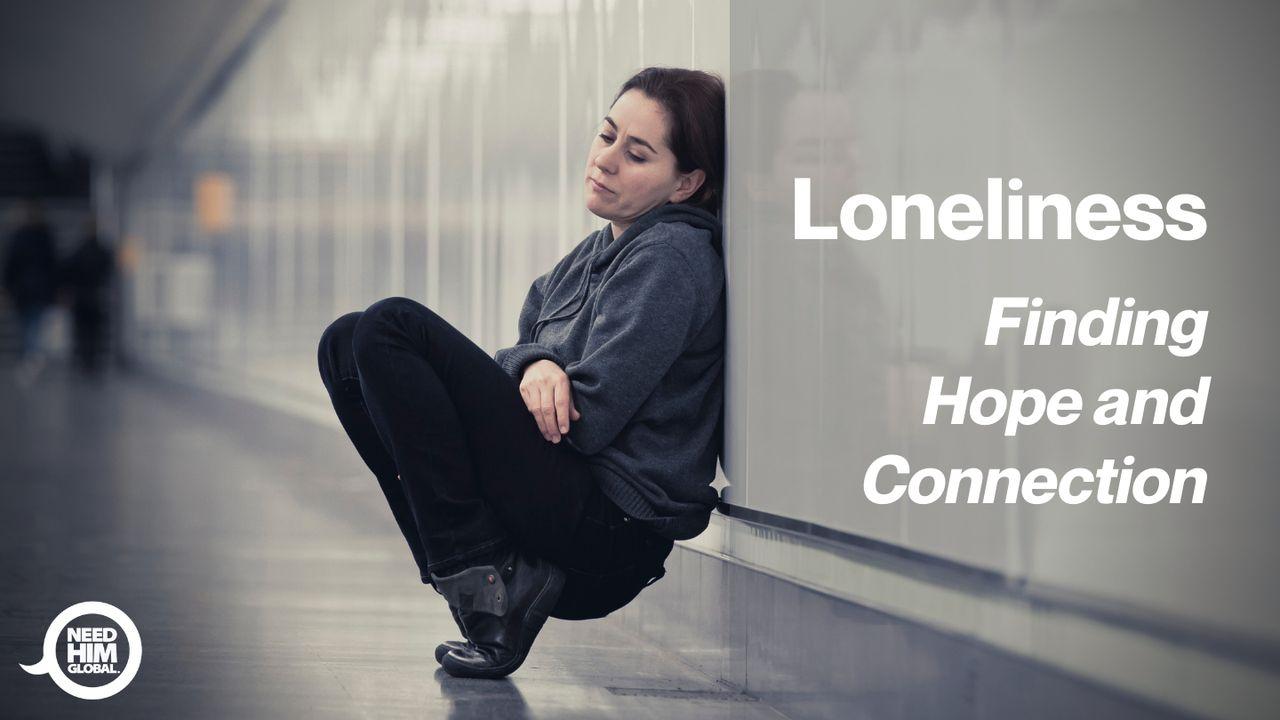 Loneliness  -  Finding Hope And Connection 