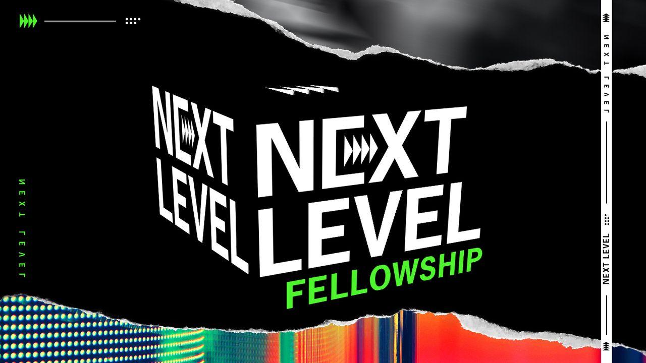 Next Level: Fellowship