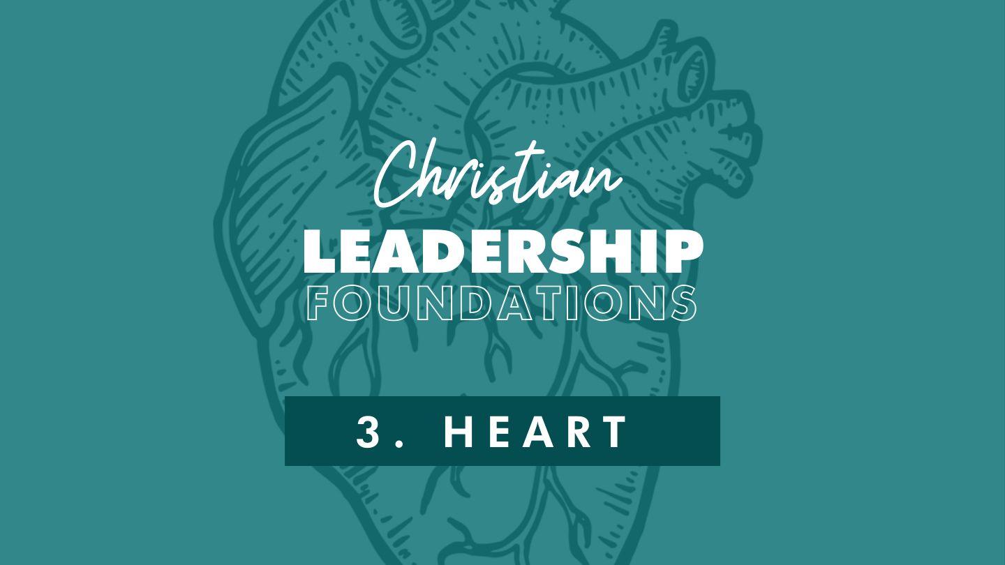 Christian Leadership Foundations 3 - Heart 1 Samuel 16:10-12 King James Version