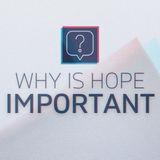 Why Is Hope Important?