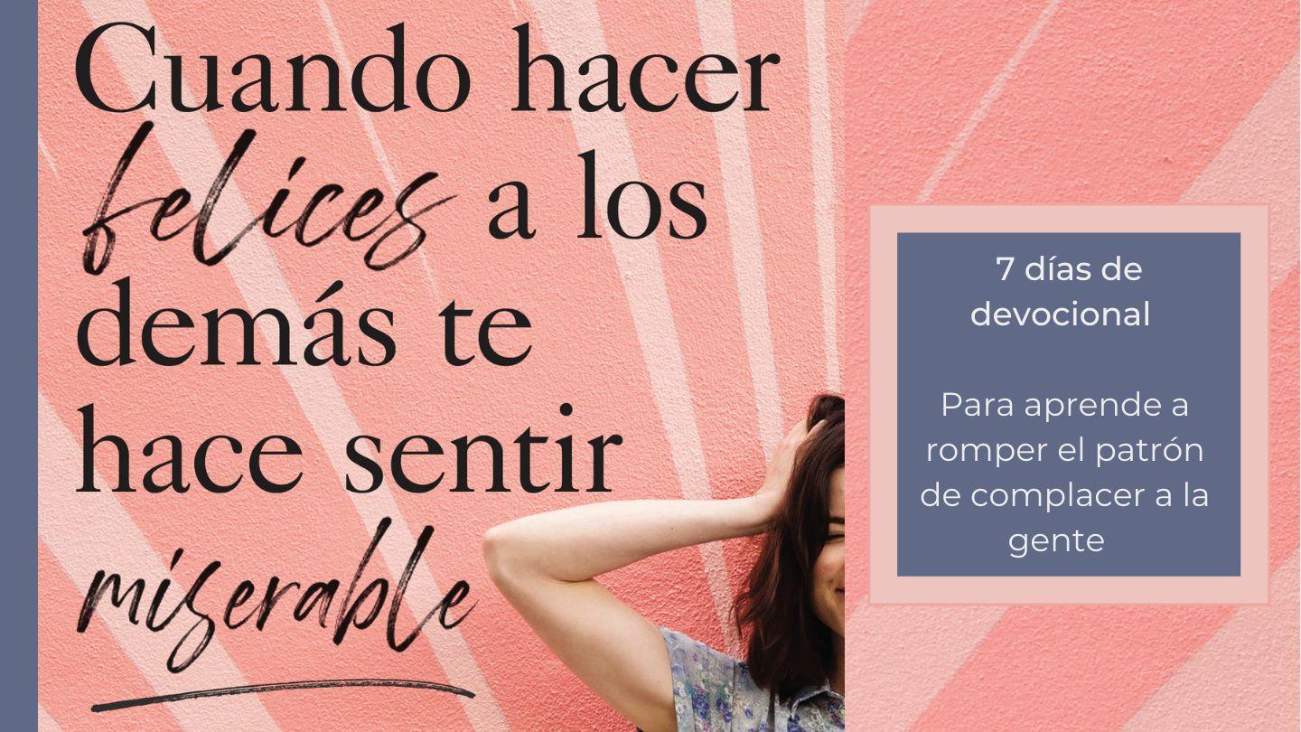 Cuando Hacer Felices a Los Demás Te Hace Sentir Miserable Efesios 5:17-21 Nueva Traducción Viviente