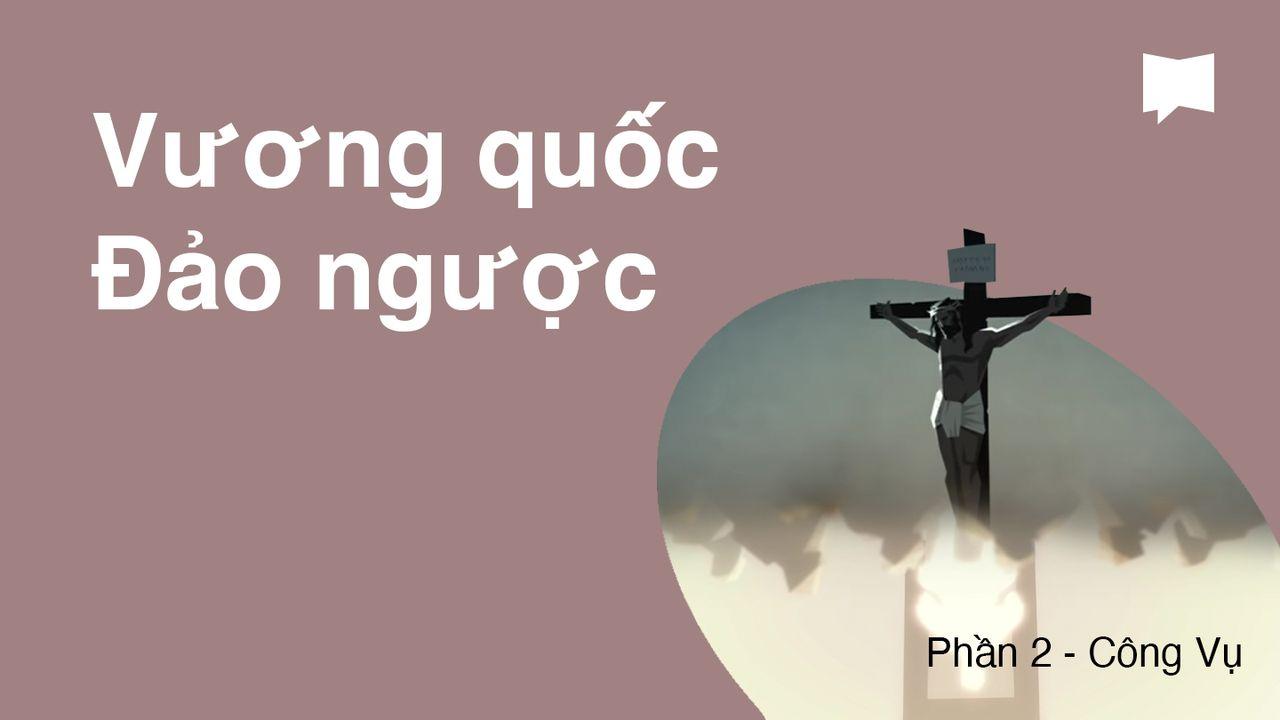 BibleProject | Vương quốc Đảo ngược / Phần 2 - Công Vụ