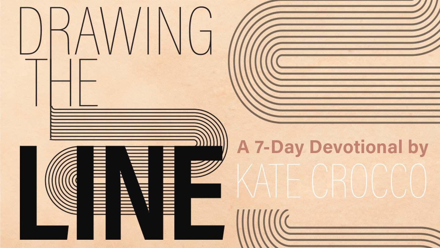 Drawing the Line by Kate Crocco Psalms 56:9-11 Amplified Bible